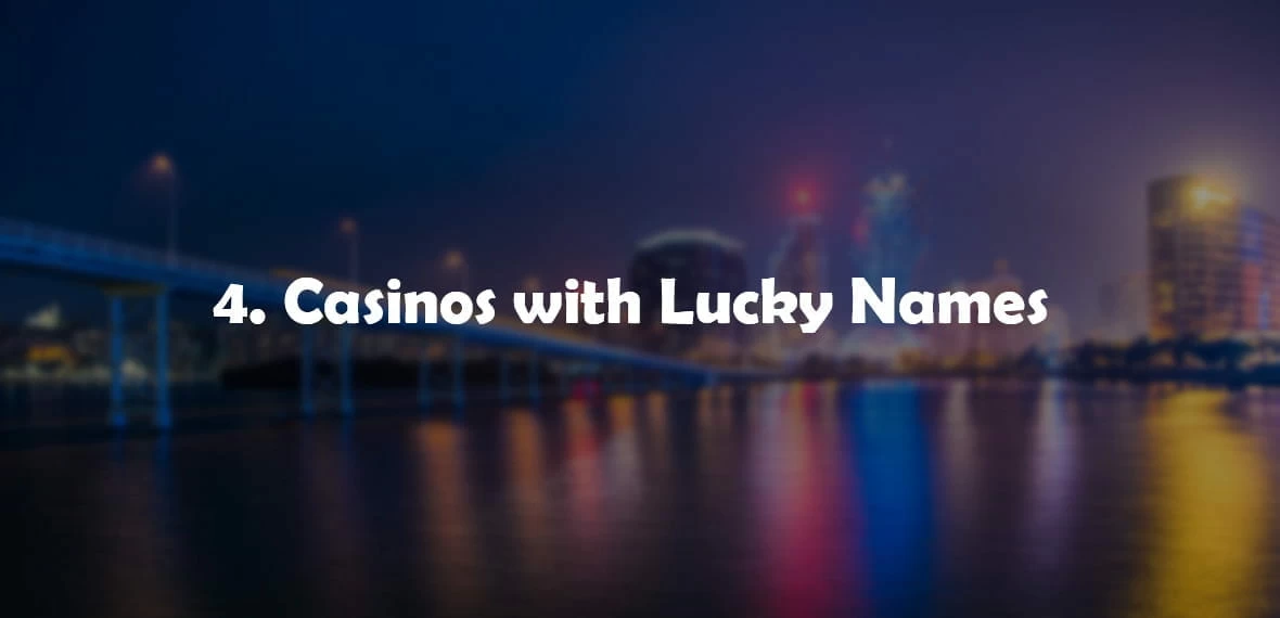 Casino Names Casinos with Lucky Names 