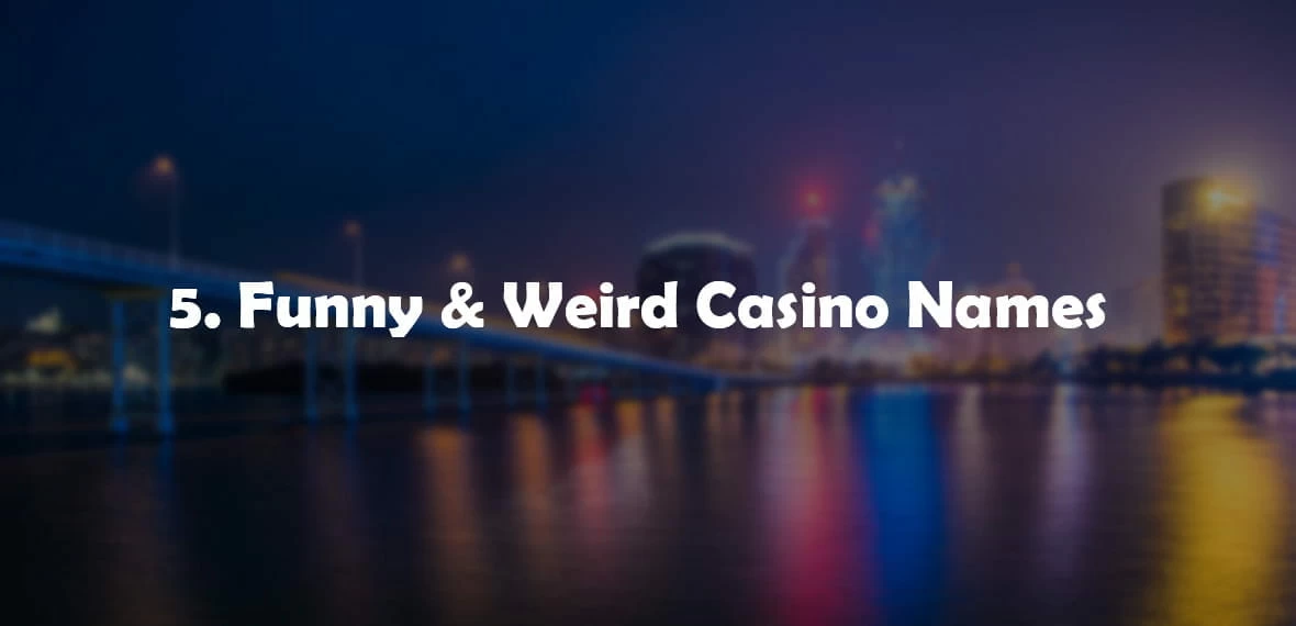 Casino Names Funny & Weird Casino Names 