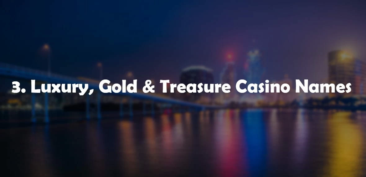 Casino Names Luxury, Gold & Treasure Casino Names 