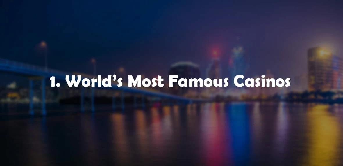Casino Names World's Most Famous Casinos 